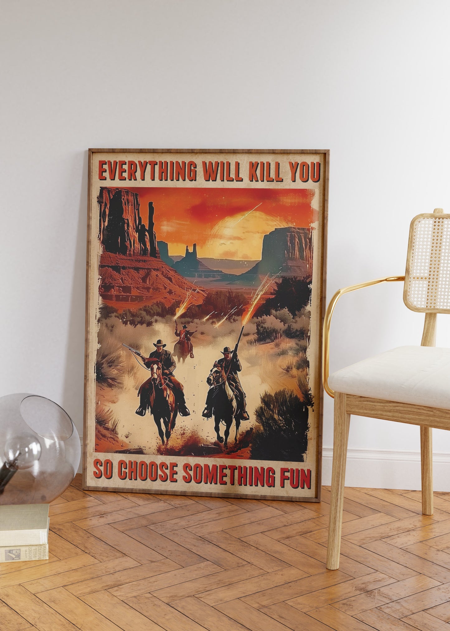 Everything Will Kill You, So Choose Something Fun Poster